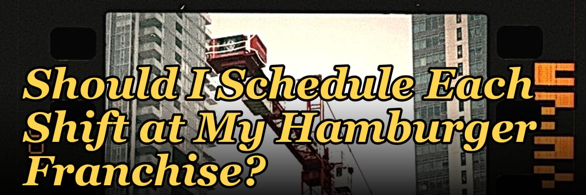 How Many Crew Members Should I Schedule Each Shift at My Hamburger Franchise?
