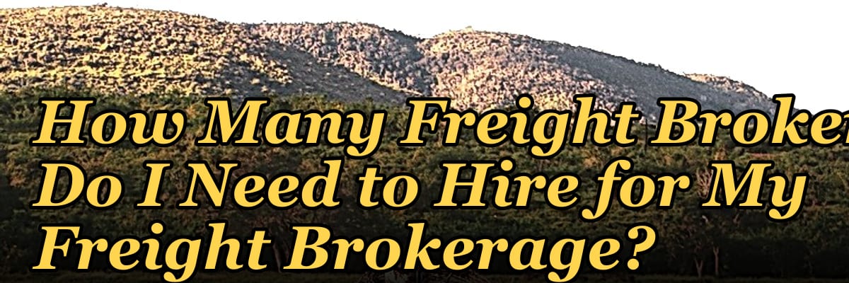 How Many Freight Brokers Do I Need to Hire for My Freight Brokerage?