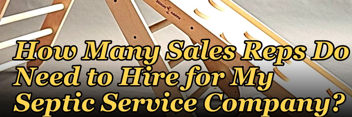 How Many Sales Reps Do I Need to Hire for My Septic Service Company?