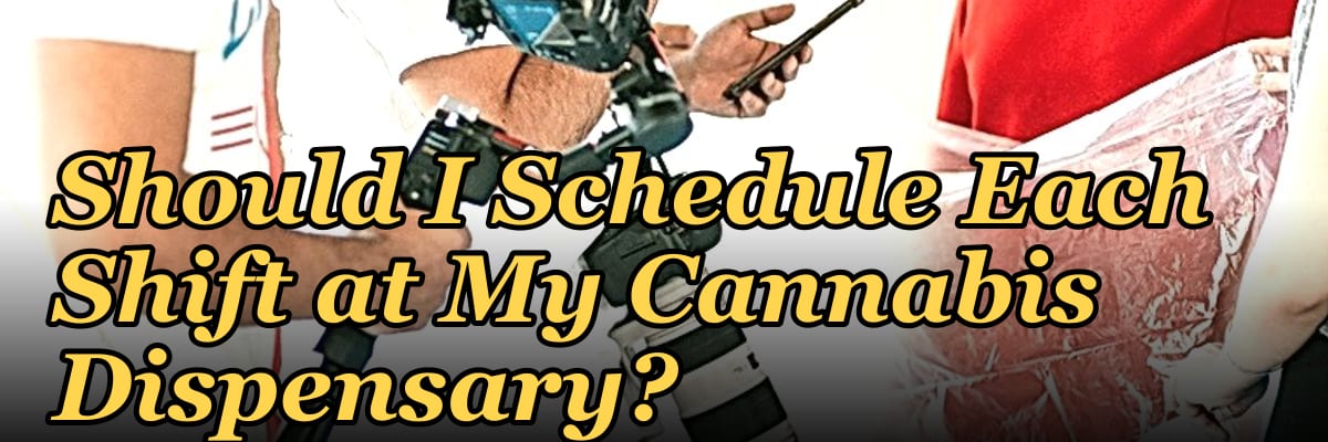 How Many Budtenders Should I Schedule Each Shift at My Cannabis Dispensary?