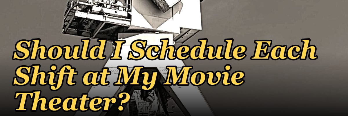 How Many Employees Should I Schedule Each Shift at My Movie Theater?