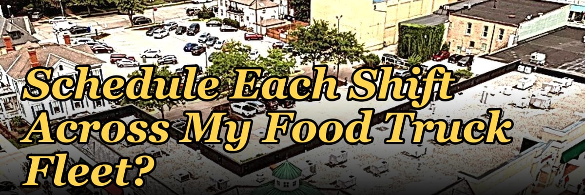 How Many Staff Should I Schedule Each Shift Across My Food Truck Fleet?