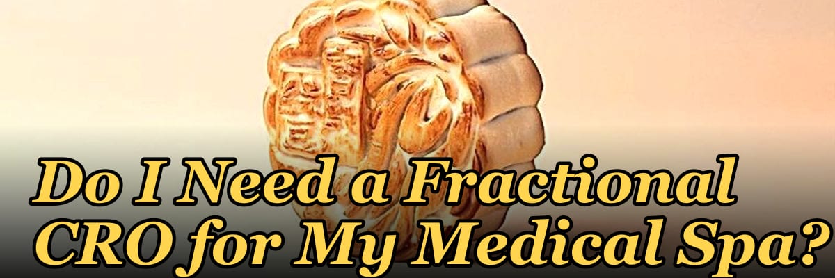 Do I Need a Fractional CRO for My Medical Spa?