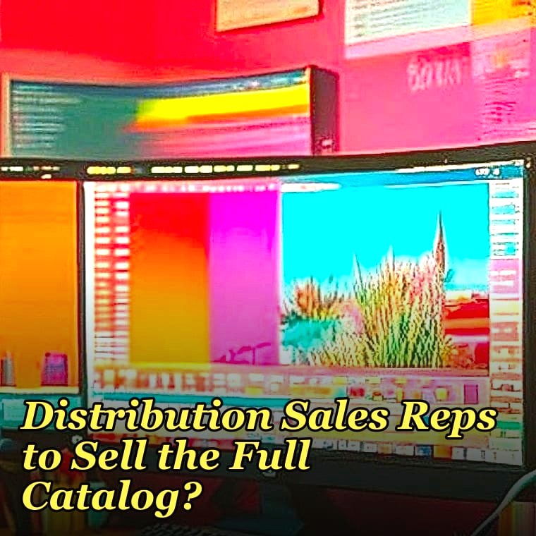How Do I Get My Distribution Sales Reps to Sell the Full Catalog?