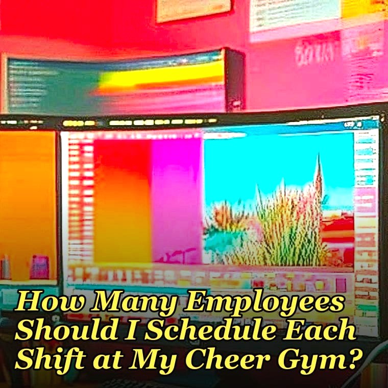 How Many Employees Should I Schedule Each Shift at My Cheer Gym?