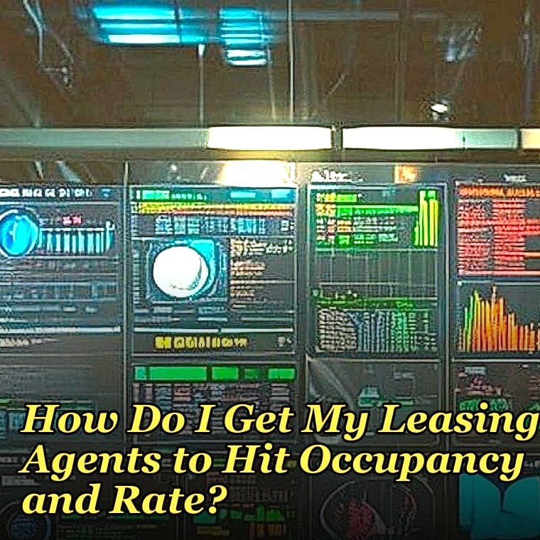 How Do I Get My Leasing Agents to Hit Occupancy and Rate?