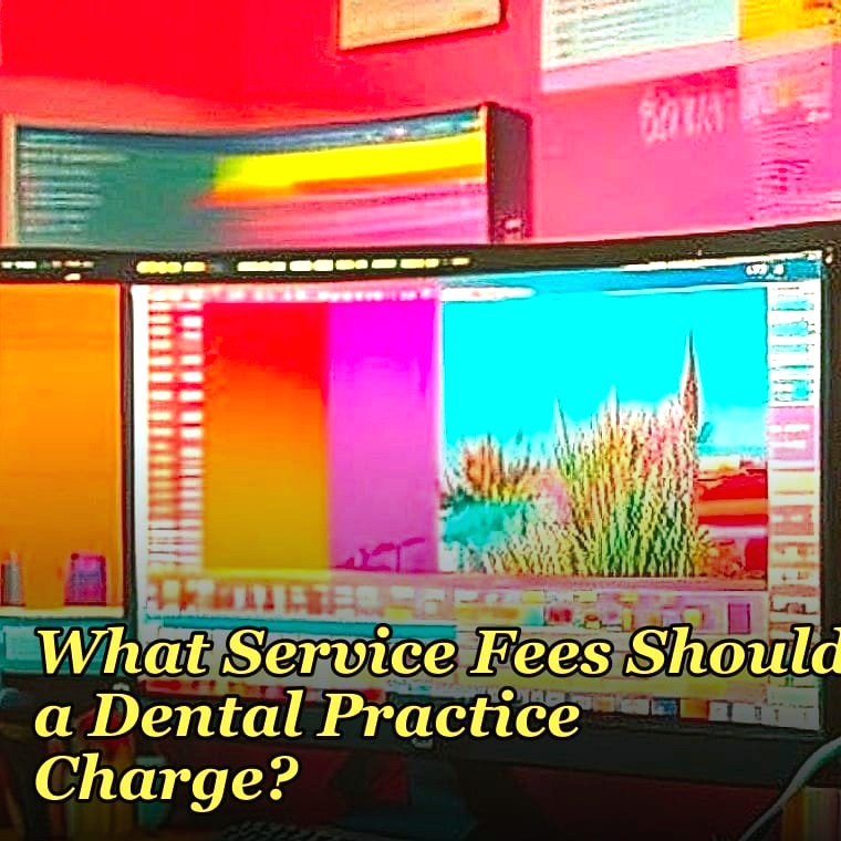 What Service Fees Should a Dental Practice Charge?
