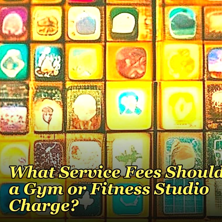 What Service Fees Should a Gym or Fitness Studio Charge?