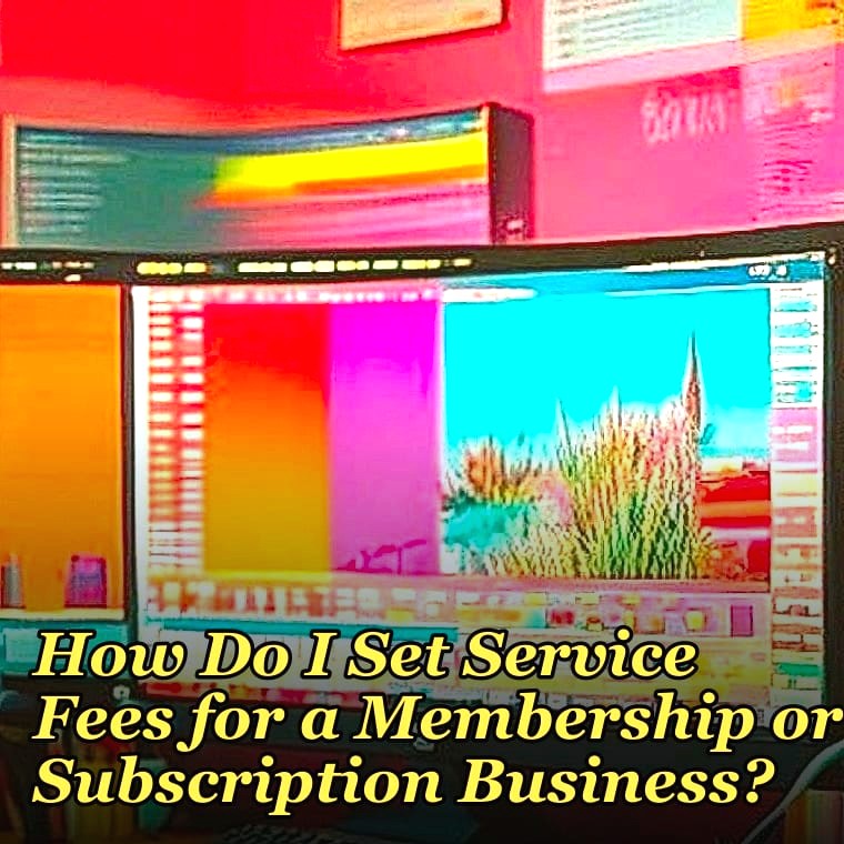 How Do I Set Service Fees for a Membership or Subscription Business?