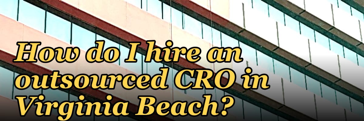 How do I hire an outsourced CRO in Virginia Beach in 2027?