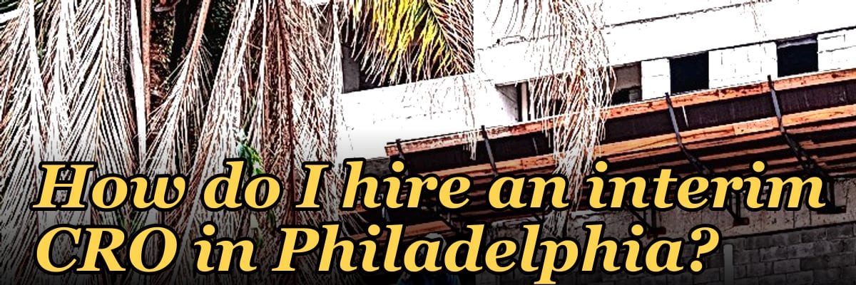 How do I hire an interim CRO in Philadelphia in 2027?