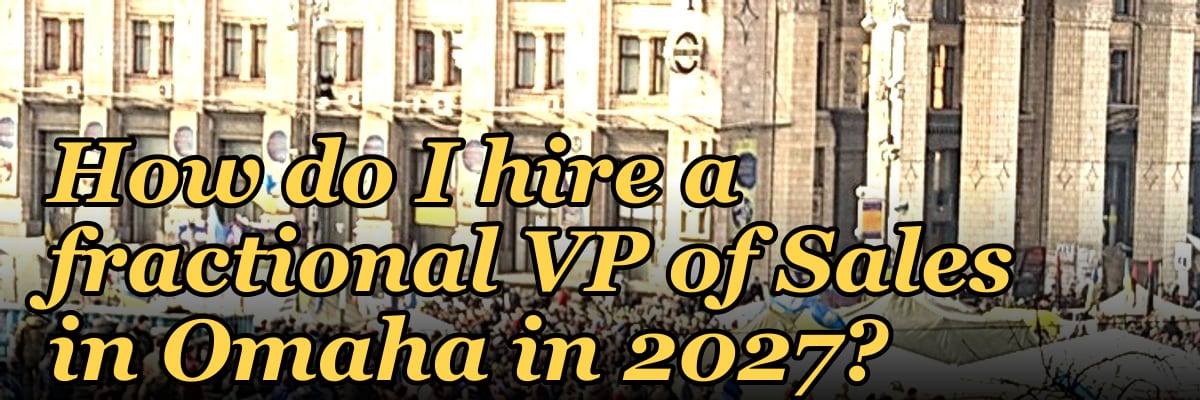 How do I hire a fractional VP of Sales in Omaha in 2027?