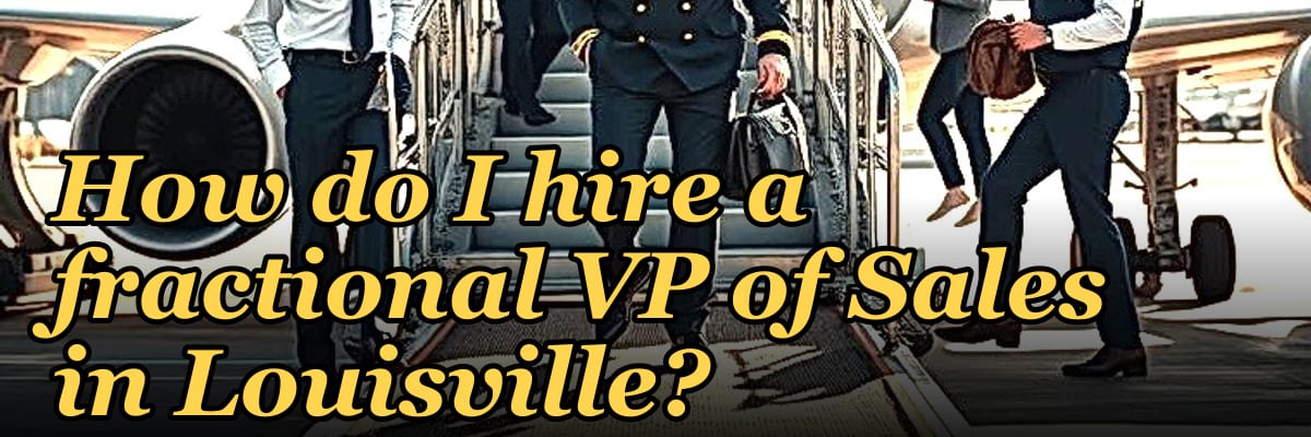 How do I hire a fractional VP of Sales in Louisville?