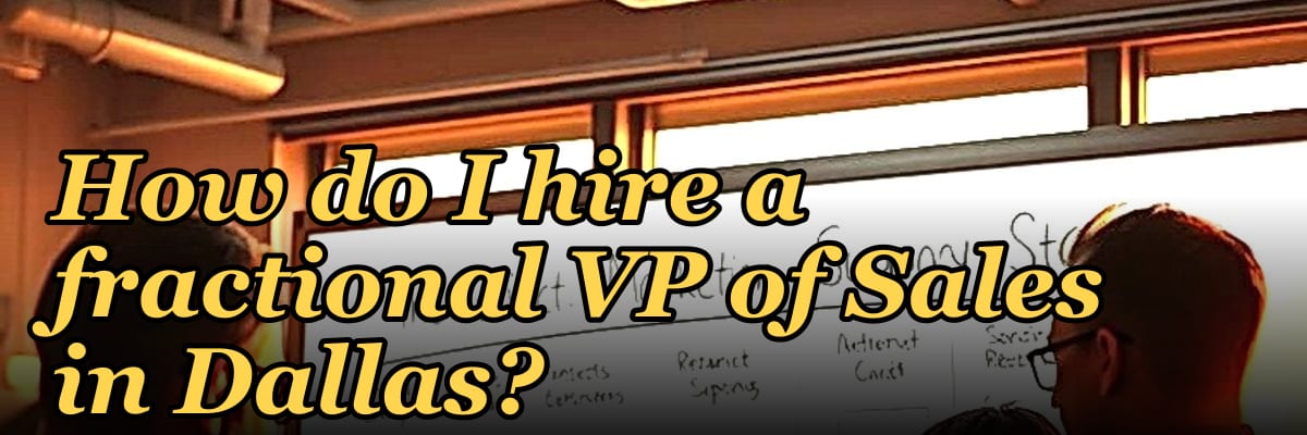 How do I hire a fractional VP of Sales in Dallas?