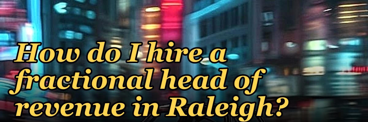 How do I hire a fractional head of revenue in Raleigh?