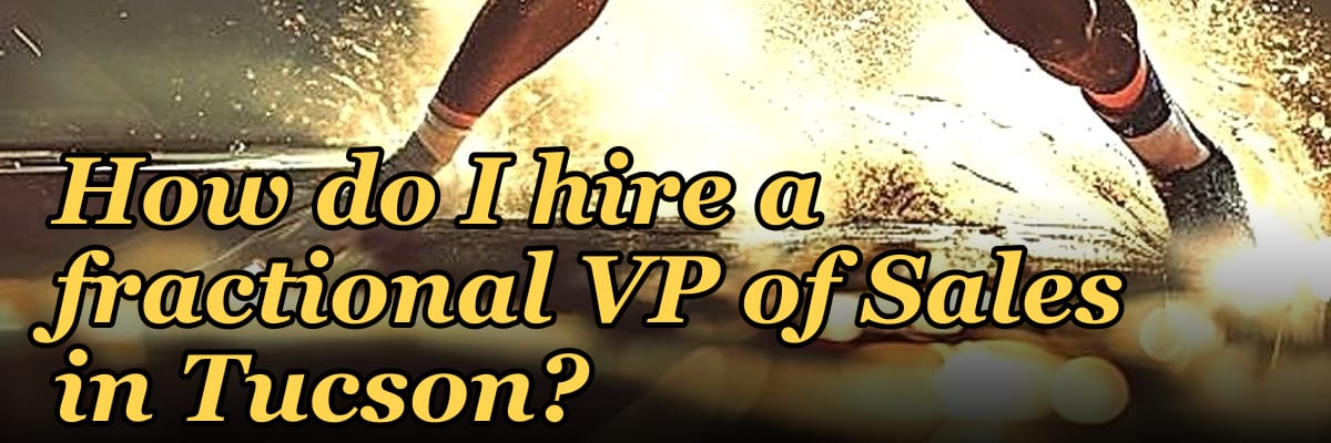 How do I hire a fractional VP of Sales in Tucson?
