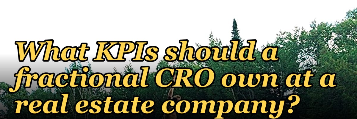 What KPIs should a fractional CRO own at a real estate company in 2027?