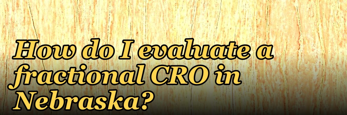 How do I evaluate a fractional CRO in Nebraska in 2027?