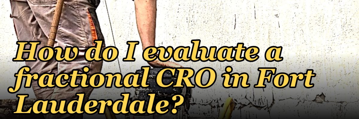 How do I evaluate a fractional CRO in Fort Lauderdale in 2027?