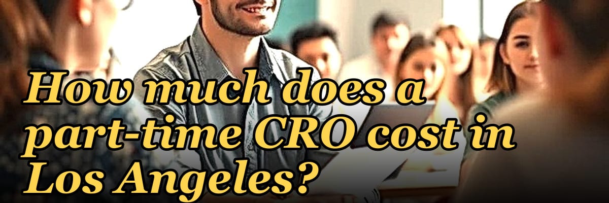 How much does a part-time CRO cost in Los Angeles in 2027?