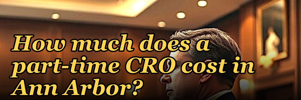 How much does a part-time CRO cost in Ann Arbor in 2027?