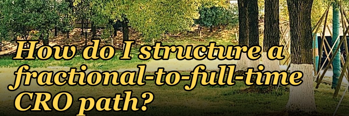 How do I structure a fractional-to-full-time CRO path in 2027?