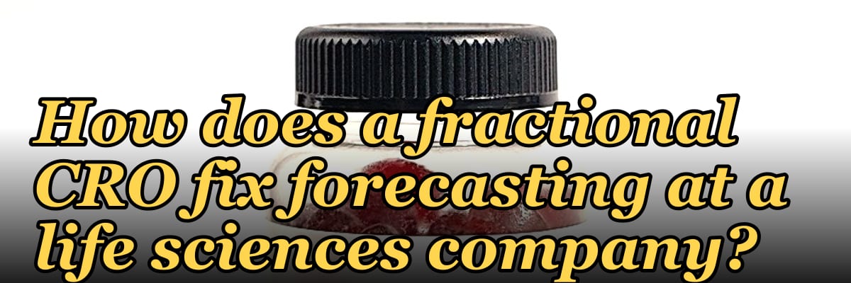 How does a fractional CRO fix forecasting at a life sciences company in 2027?