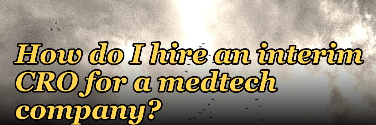 How do I hire an interim CRO for a medtech company in 2027?