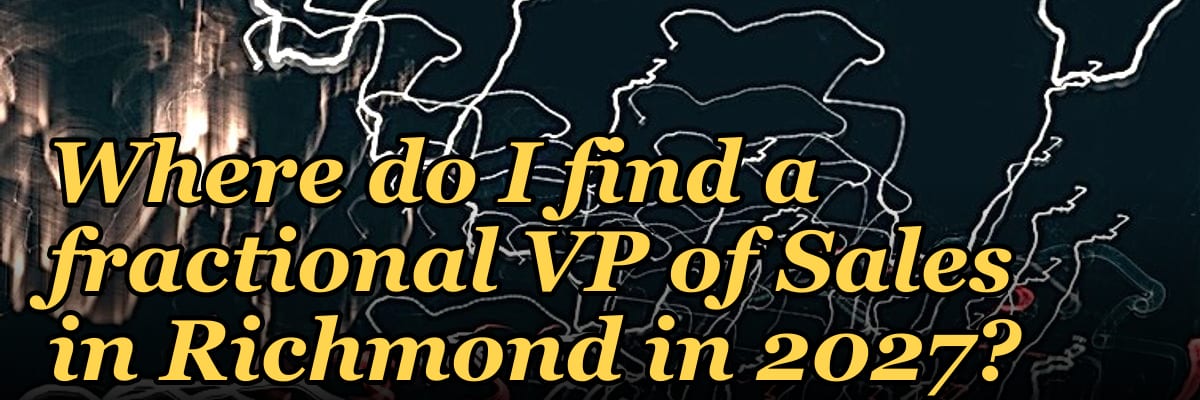Where do I find a fractional VP of Sales in Richmond in 2027?