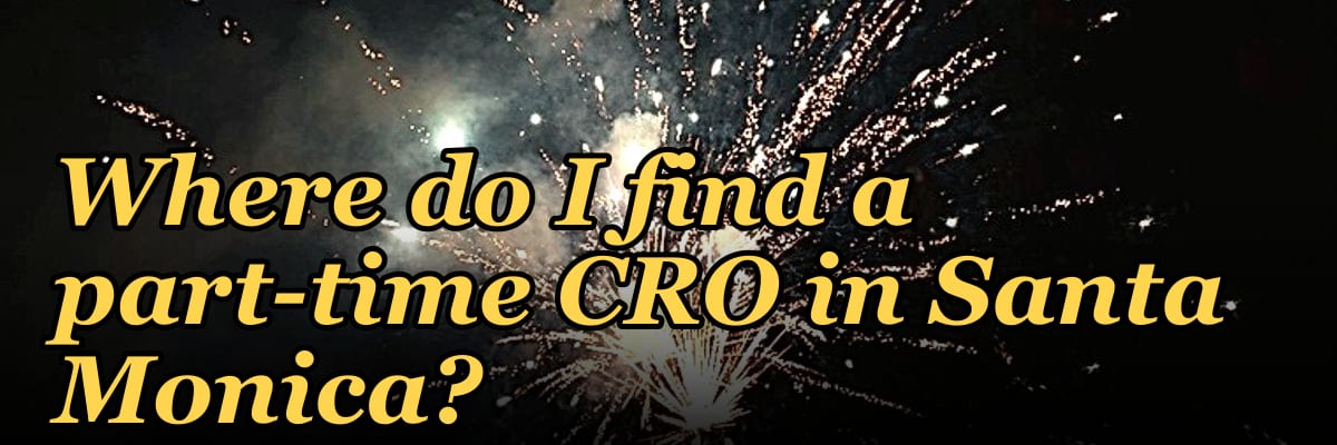 Where do I find a part-time CRO in Santa Monica in 2027?
