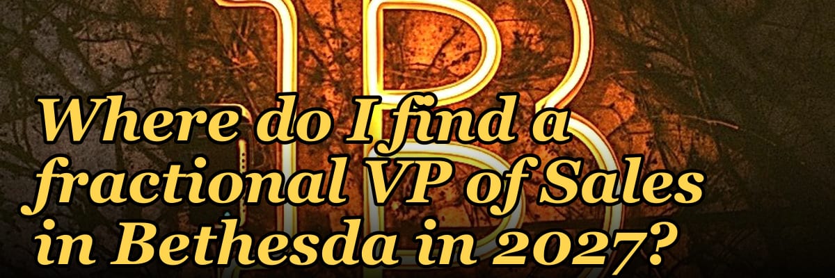 Where do I find a fractional VP of Sales in Bethesda in 2027?