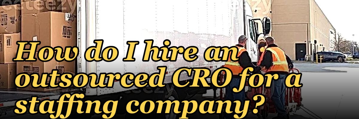How do I hire an outsourced CRO for a staffing company in 2027?