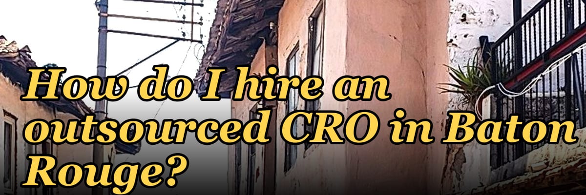 How do I hire an outsourced CRO in Baton Rouge in 2027?