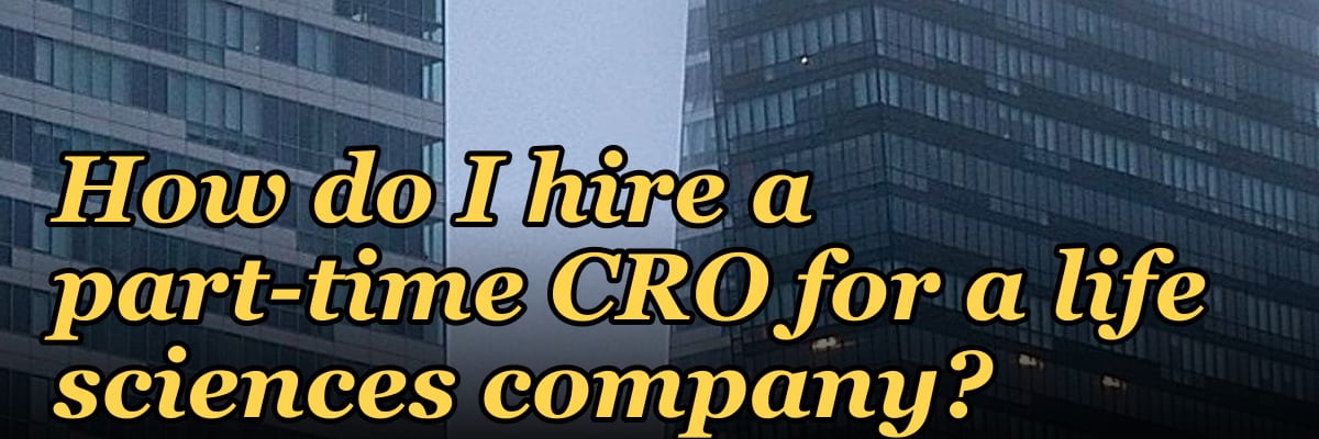 How do I hire a part-time CRO for a life sciences company in 2027?