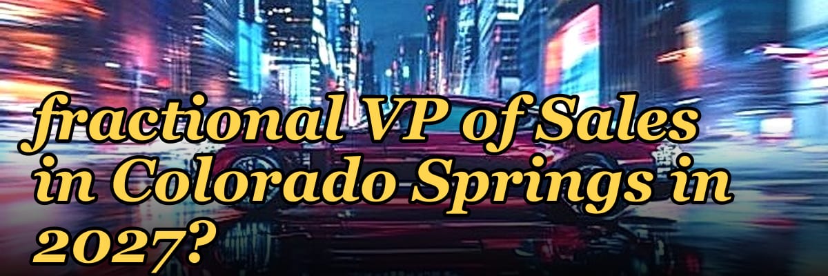 How do I hire a fractional VP of Sales in Colorado Springs in 2027?