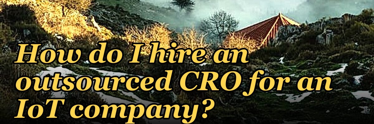 How do I hire an outsourced CRO for an IoT company in 2027?