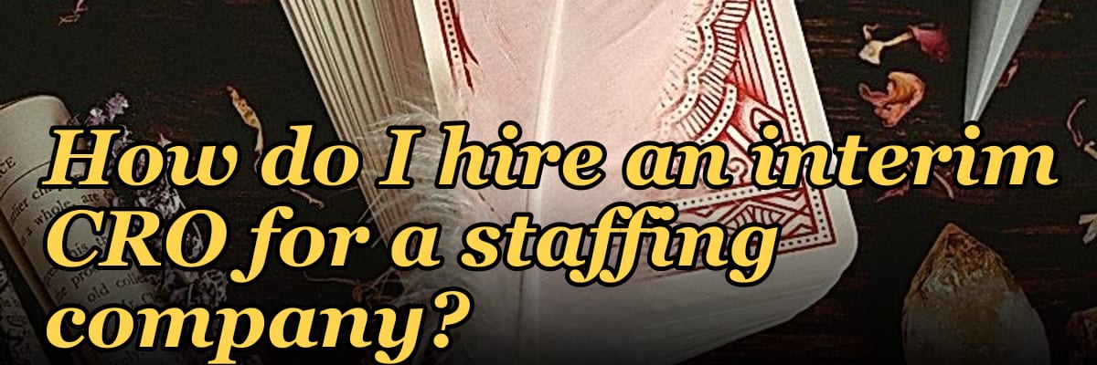 How do I hire an interim CRO for a staffing company in 2027?
