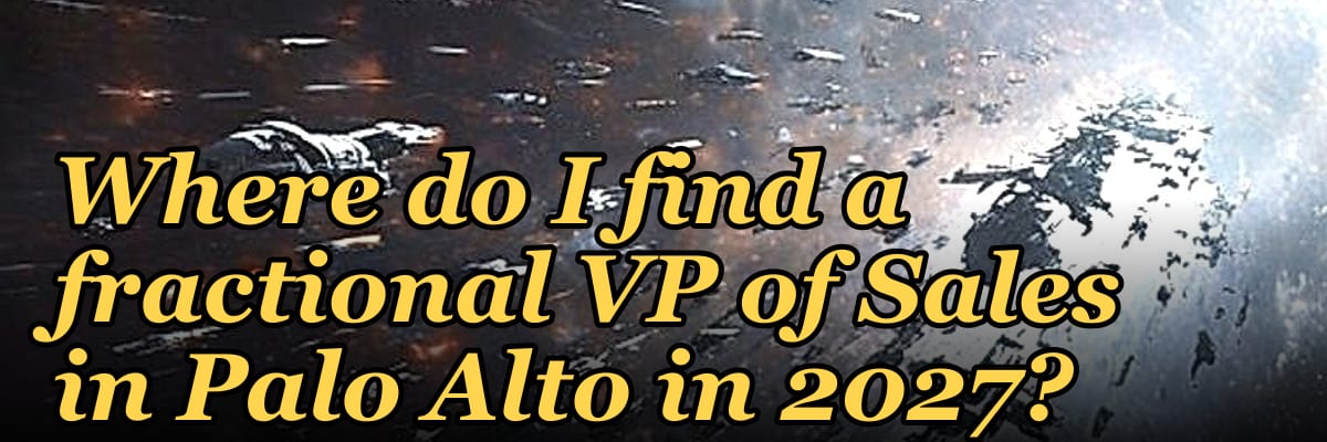 Where do I find a fractional VP of Sales in Palo Alto in 2027?