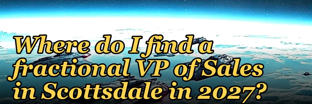 Where do I find a fractional VP of Sales in Scottsdale in 2027?