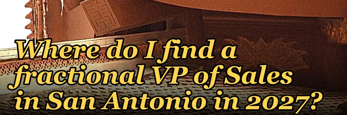 Where do I find a fractional VP of Sales in San Antonio in 2027?