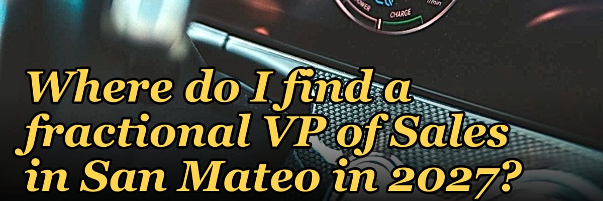 Where do I find a fractional VP of Sales in San Mateo in 2027?