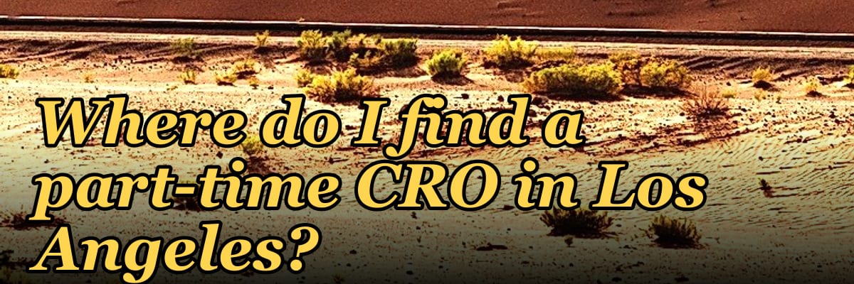 Where do I find a part-time CRO in Los Angeles in 2027?