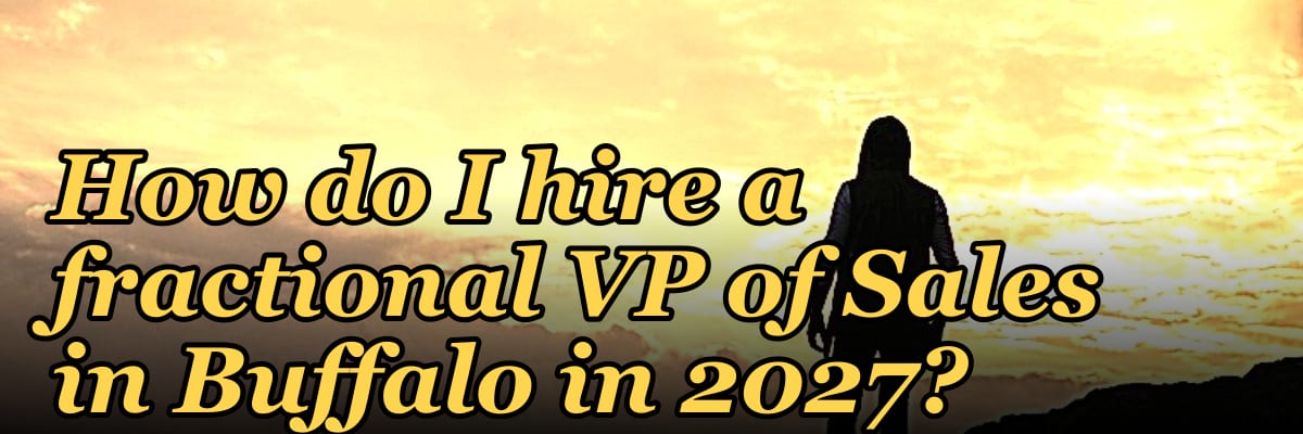 How do I hire a fractional VP of Sales in Buffalo in 2027?