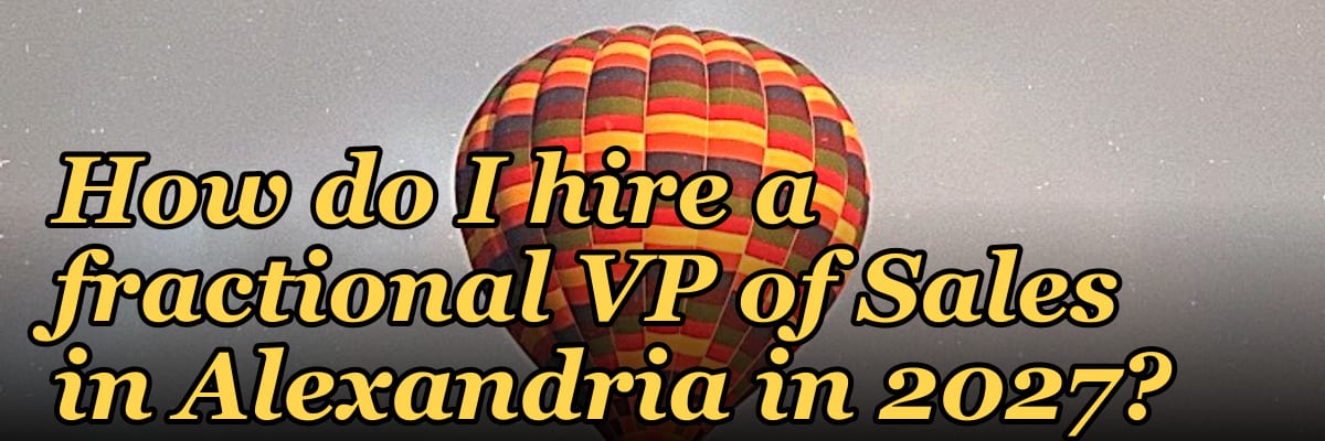 How do I hire a fractional VP of Sales in Alexandria in 2027?