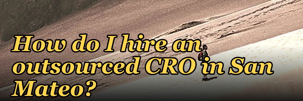 How do I hire an outsourced CRO in San Mateo in 2027?