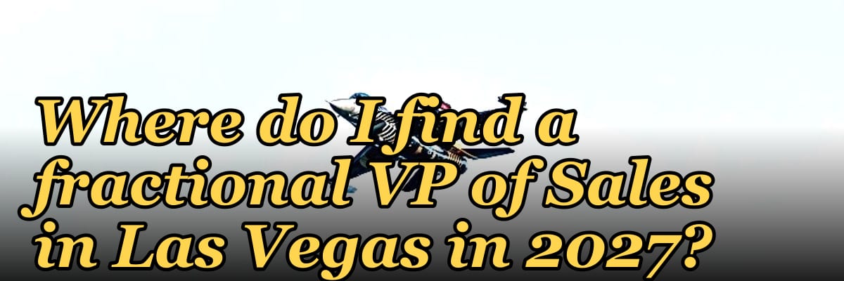 Where do I find a fractional VP of Sales in Las Vegas in 2027?