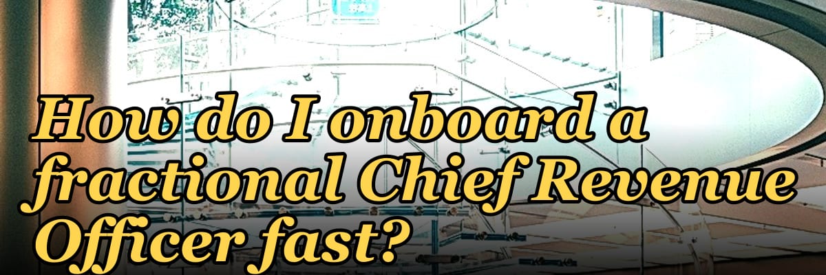 How do I onboard a fractional Chief Revenue Officer fast in 2027?