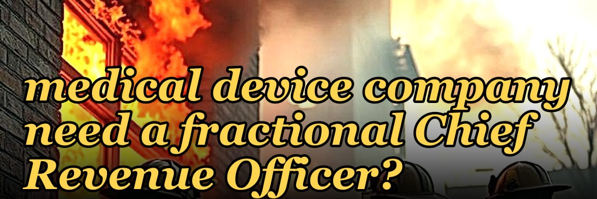 Does a $1M to $5M ARR medical device company need a fractional Chief Revenue Officer?