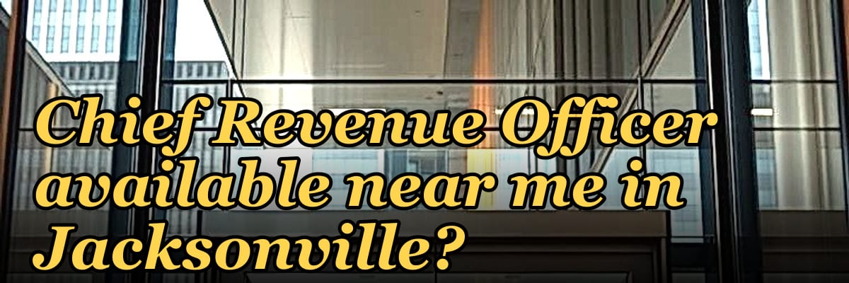 Is there a fractional Chief Revenue Officer available near me in Jacksonville?