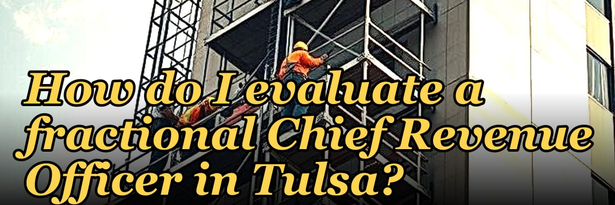 How do I evaluate a fractional Chief Revenue Officer in Tulsa?